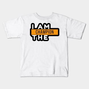 I Am The Champion Kids T-Shirt